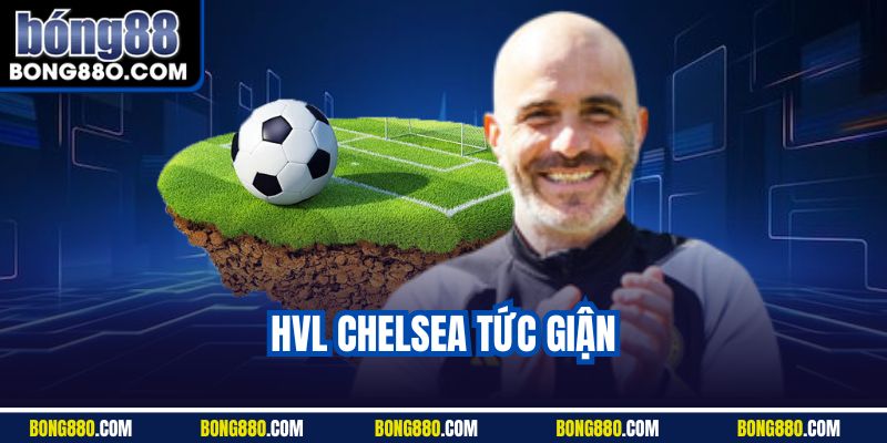 HLV Chelsea tức giận bong88