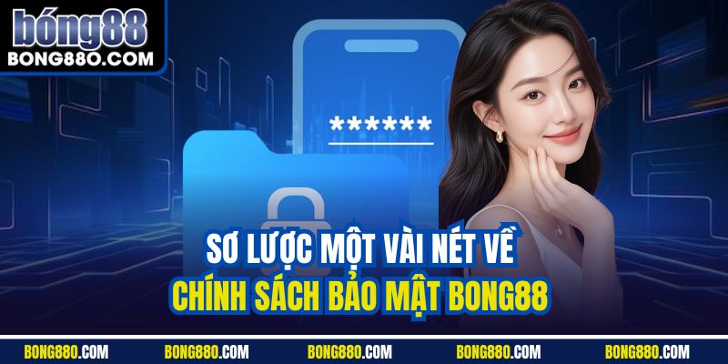 Sơ lược một vài nét về chính sách bảo mật BONG88