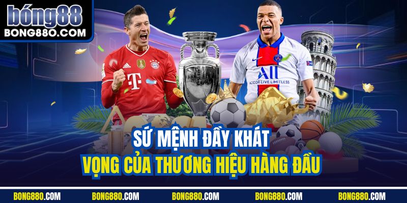 Sứ mệnh đầy khát vọng của thương hiệu hàng đầu